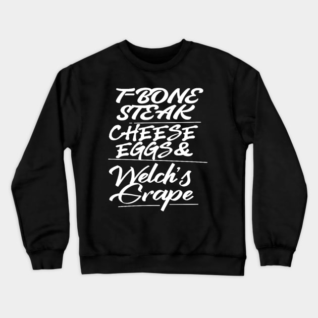 T-Bone Steak, Cheese Eggs, Welch's Grape Crewneck Sweatshirt by Jusstea